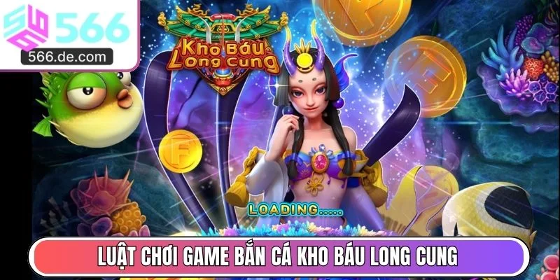 Luật chơi game bắn cá kho báu Long Cung