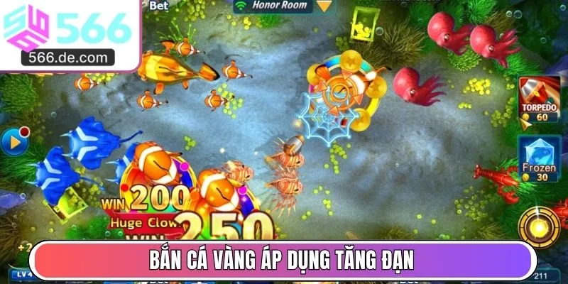 Bắn cá vàng áp dụng tăng đạn