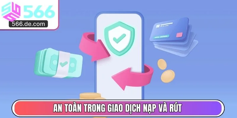 An toàn trong giao dịch nạp và rút
