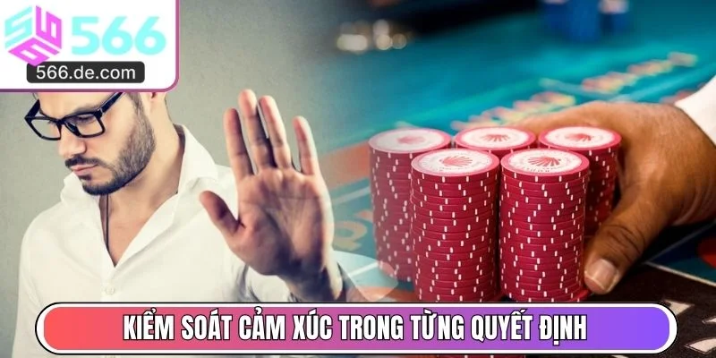 Kiểm soát cảm xúc trong từng quyết định