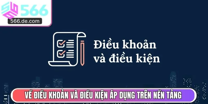 Về điều khoản và điều kiện áp dụng trên nền tảng