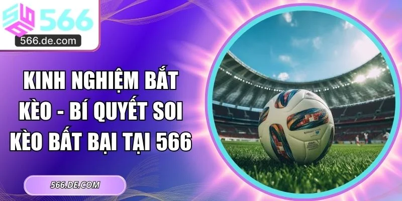 kinh nghiệm bắt kèo