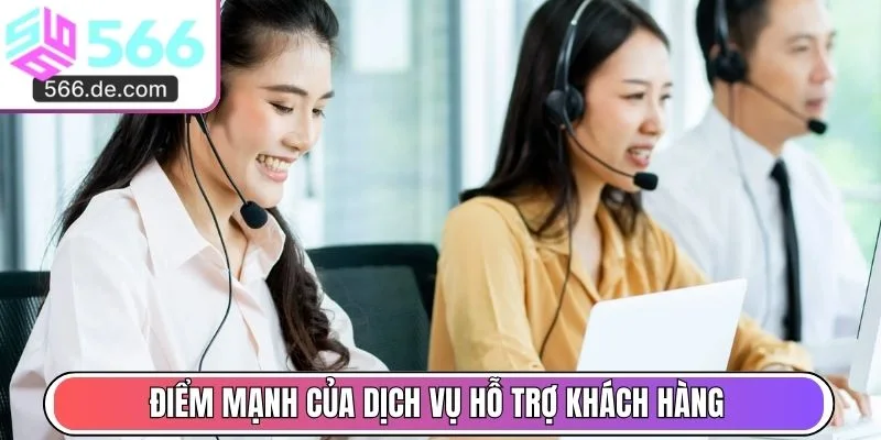 Điểm mạnh của dịch vụ hỗ trợ khách hàng