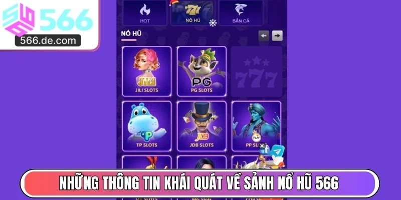 Những thông tin khái quát về sảnh nổ hũ 566