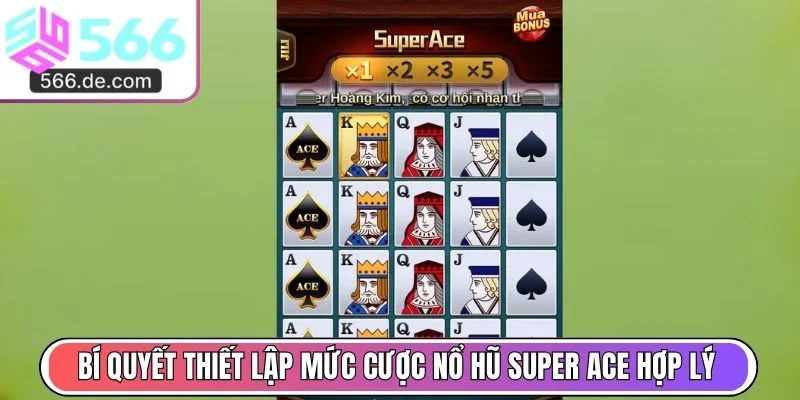 Bí quyết thiết lập mức cược nổ hũ Super Ace hợp lý
