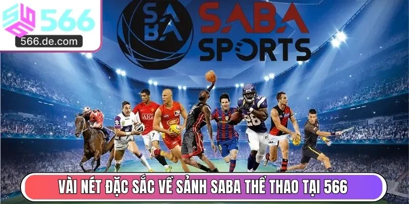 Vài nét đặc sắc về sảnh SABA thể thao tại 566