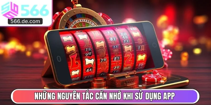 Những nguyên tắc cần nhớ khi sử dụng app